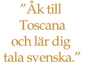 Ã…k till Toscana och lÃ¤r dig tala svenska