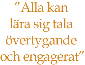 Alla kan lÃ¤ra sig tala Ã¶vertygande och engagerat